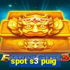 spot s3 puig