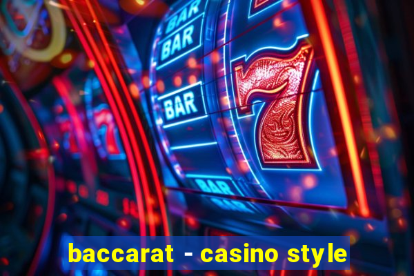 baccarat - casino style