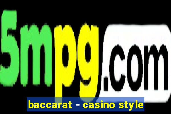 baccarat - casino style