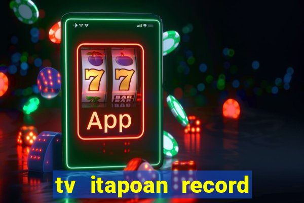 tv itapoan record bahia ao vivo online