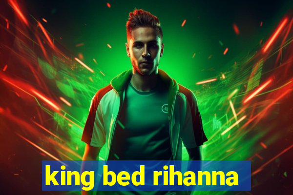 king bed rihanna