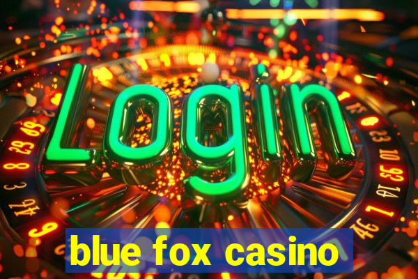 blue fox casino