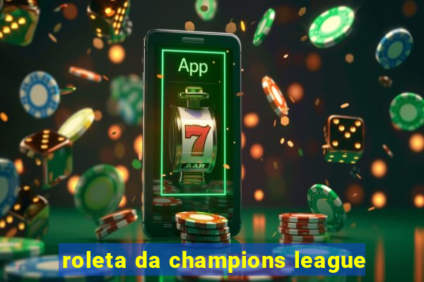 roleta da champions league