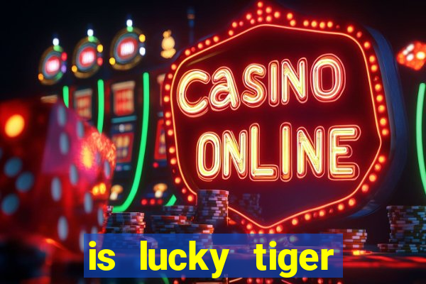 is lucky tiger casino legit