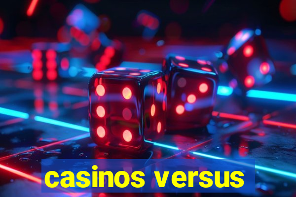 casinos versus