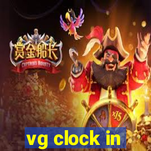 vg clock in