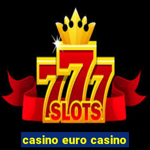 casino euro casino