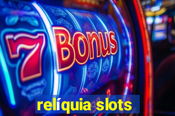 relíquia slots