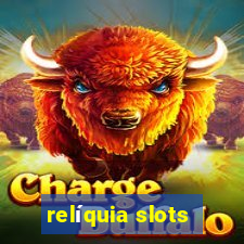 relíquia slots