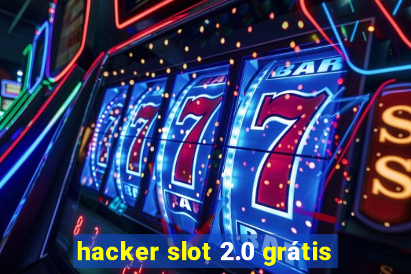 hacker slot 2.0 grátis