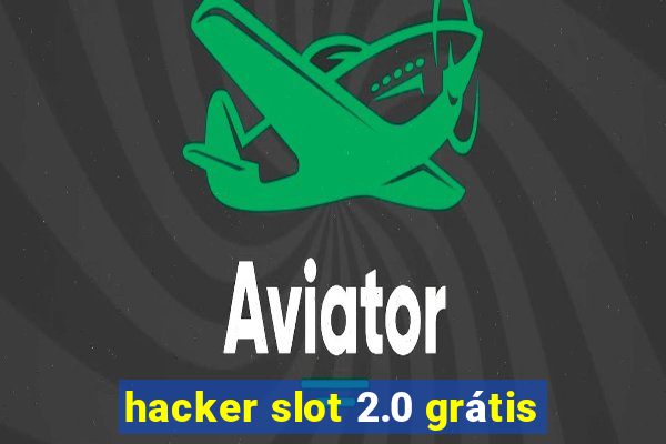 hacker slot 2.0 grátis