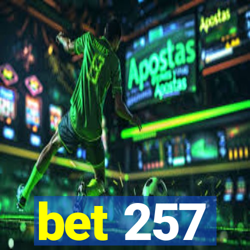 bet 257