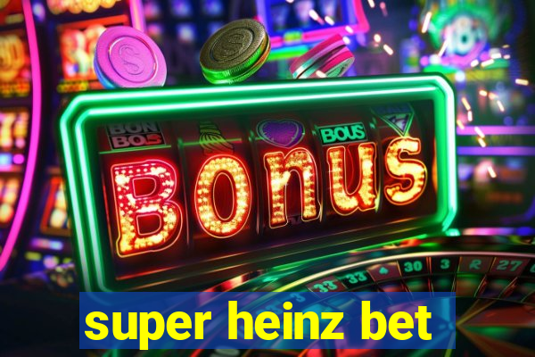 super heinz bet