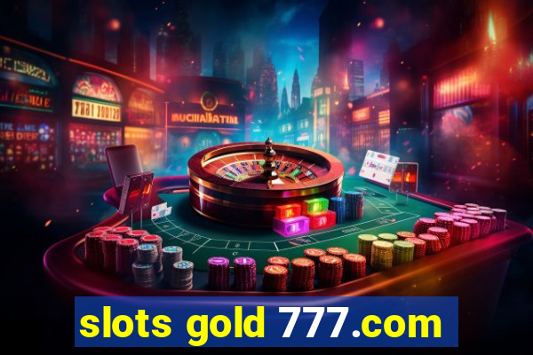 slots gold 777.com