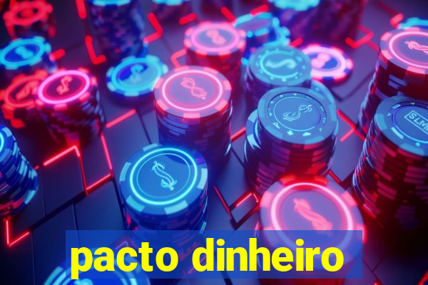 pacto dinheiro