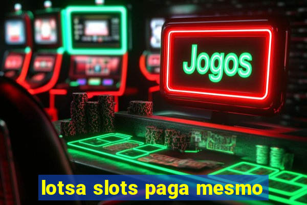 lotsa slots paga mesmo