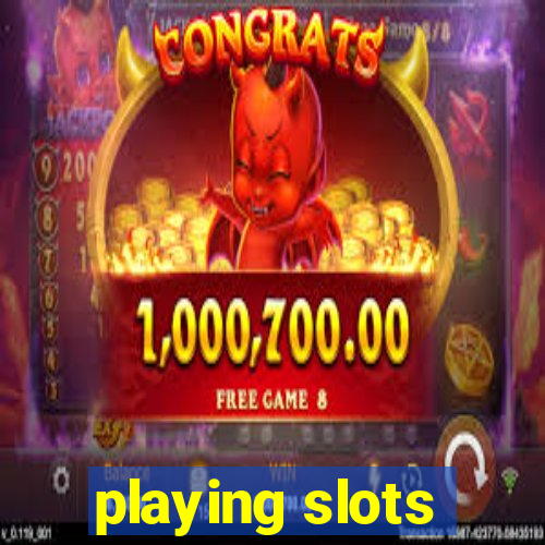 playing slots