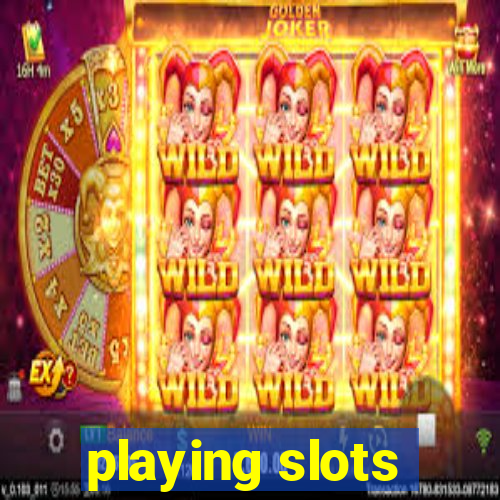 playing slots