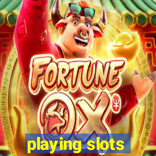 playing slots