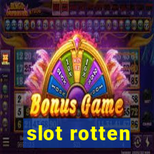 slot rotten