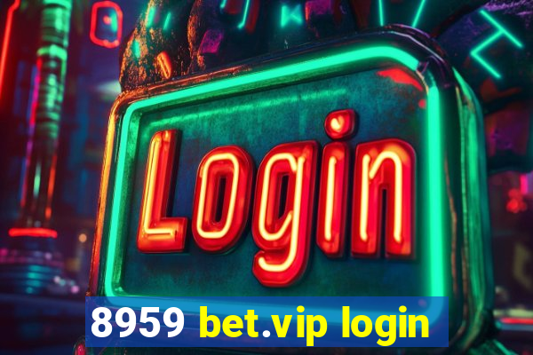 8959 bet.vip login