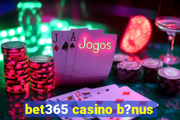 bet365 casino b?nus