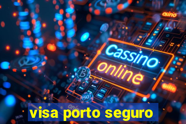 visa porto seguro