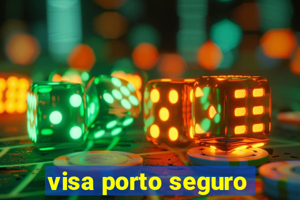 visa porto seguro