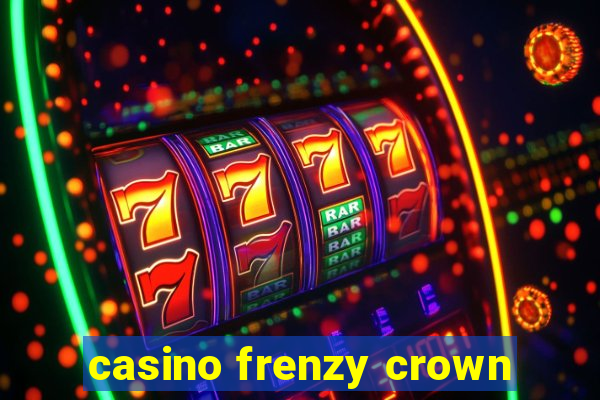 casino frenzy crown