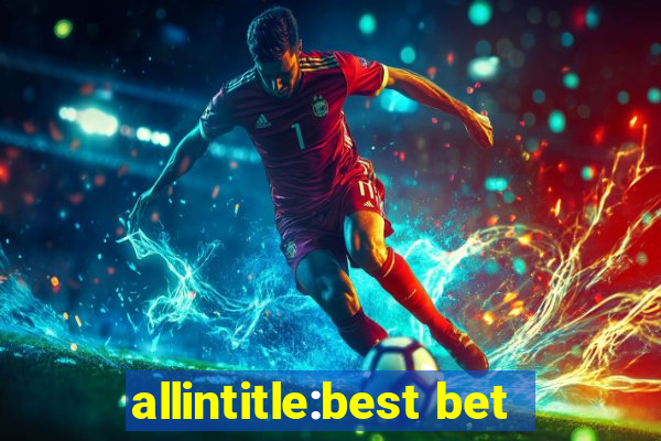 allintitle:best bet