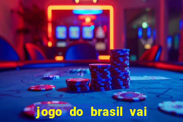 jogo do brasil vai passar aonde