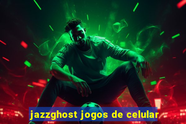 jazzghost jogos de celular