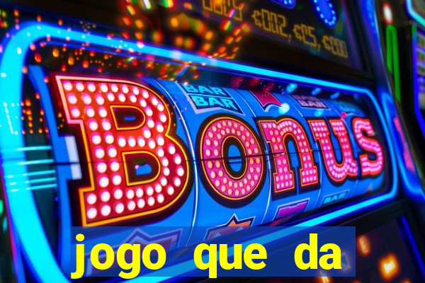 jogo que da dinheiro de verdade gratis