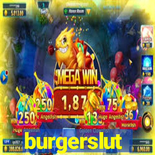 burgerslut