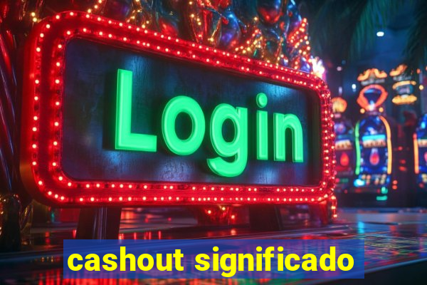 cashout significado