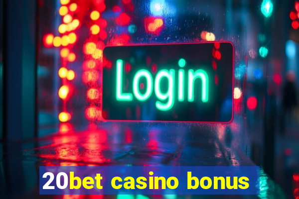 20bet casino bonus