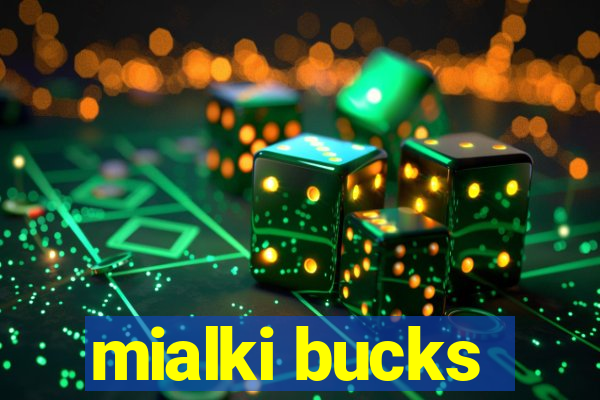 mialki bucks