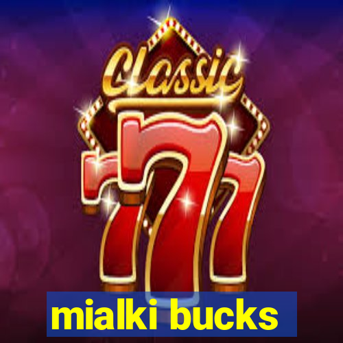 mialki bucks