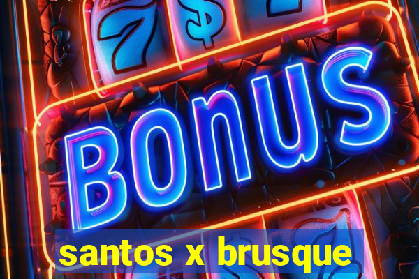 santos x brusque