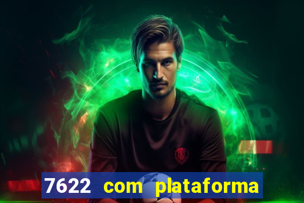 7622 com plataforma de jogos