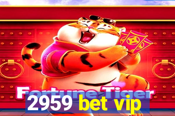 2959 bet vip