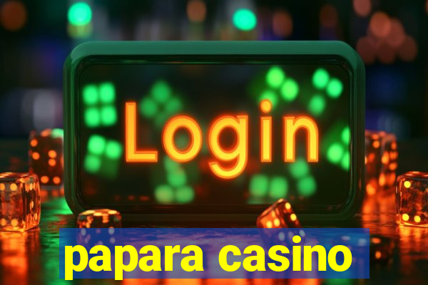 papara casino