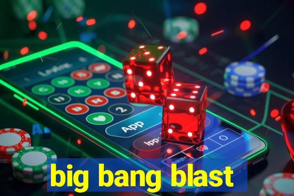 big bang blast