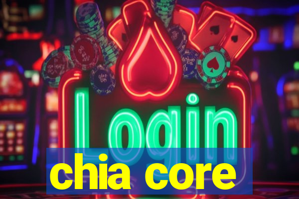 chia core