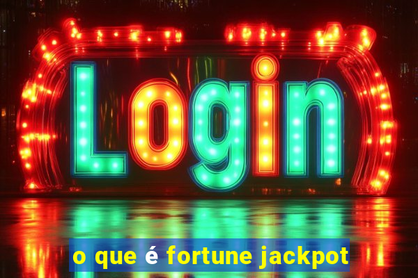 o que é fortune jackpot