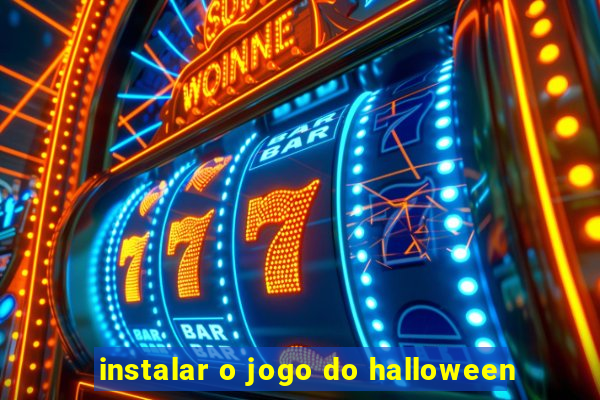 instalar o jogo do halloween