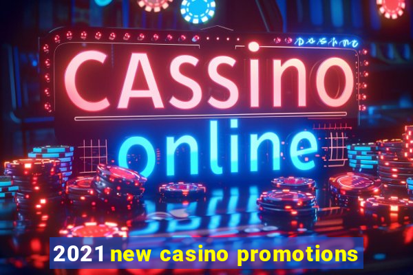 2021 new casino promotions