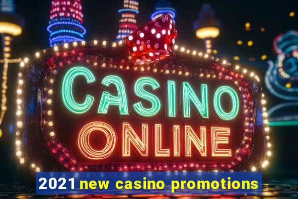 2021 new casino promotions