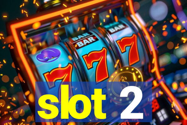 slot 2