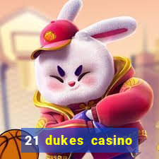 21 dukes casino sign up bonus